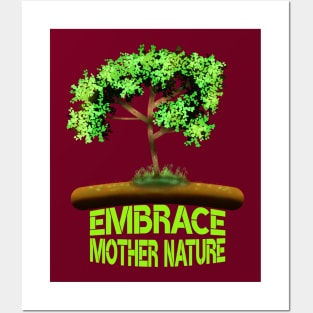 Embrace Mother Nature Posters and Art